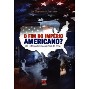 O FIM DO IMPÉRIO AMERICANO? OS ESTADOS UNIDOS DEPOIS DA CRISE
