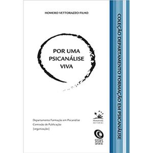 POR UMA PSICANALISE VIVA - COL DEPARTAMENTO FORMAÇÃO EM PSICANALISE