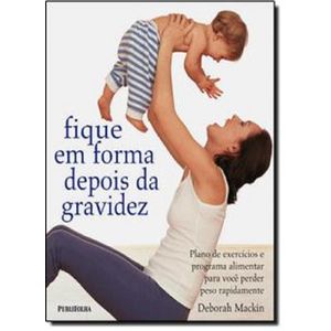 Livro Fique Em Forma Depois Da Gravidez