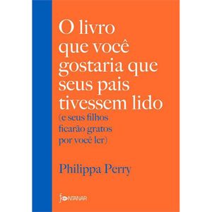 O Livro Que Você Gostaria Que Seus Pais Tivessem Lido