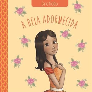 Livro Bela Adormecida, A - Gratidão - Clássicos Das Virtudes.