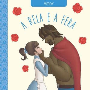 Livro Bela E A Fera - Amor, A - Clássicos Das Virtudes