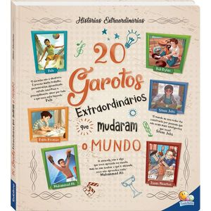 HISTORIAS EXTRAORDINÁRIAS: 20 GAROTOS EXTRAORDINÁRIOS QUE MUDARAM O MUNDO