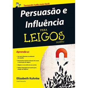 PERSUASÃO E INFLUENCIA PARA LEIGOS