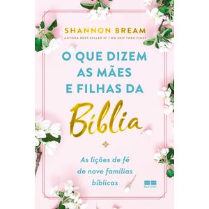 O QUE DIZEM AS MAES E FILHAS DA BÍBLIA