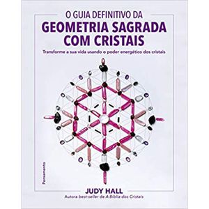 O GUIA DEFINITIVO DA GEOMETRIA SAGRADA COM CRISTAIS