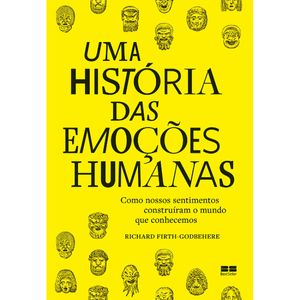 UMA HISTÓRIA DAS EMOÇÕES HUMANAS