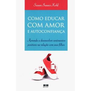 COMO EDUCAR COM AMOR E AUTOCONFIANÇA