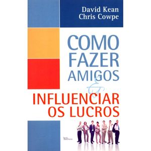 COMO FAZER AMIGOS & INFLUENCIAR OS LUCROS