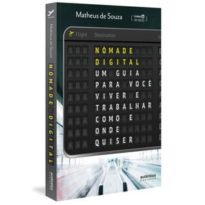 NÔMADE DIGITAL - UM GUIA PARA VOCÊ VIVER E TRABALHAR COMO E ONDE QUISER