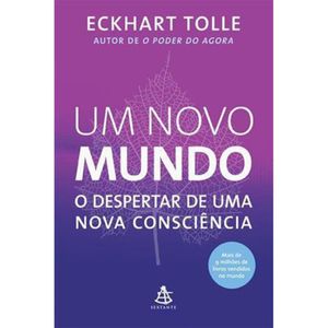 UM NOVO MUNDO - O DESPERTAR DE UMA NOVA CONSCIÊNCIA