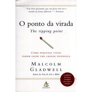 O PONTO DA VIRADA - COMO PEQUENAS COISAS PODEM FAZER UMA GRANDE DIFERENÇA