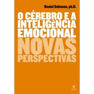 O CÉREBRO E A INTELIGÊNCIA EMOCIONAL - NOVAS PERSPECTIVAS