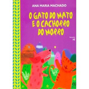 O GATO DO MATO E O CACHORRO DO MORRO - COLEÇAO BARQUINHO DE PAPEL