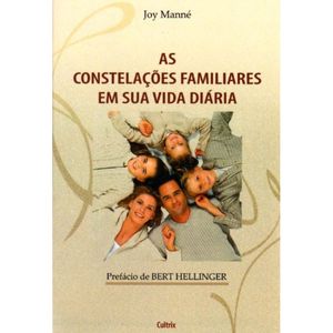 AS CONSTELAÇÕES FAMILIARES EM SUA VIDA DIÁRIA