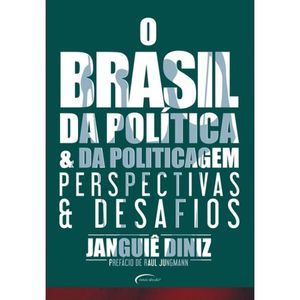 O BRASIL DA POLITICA E DA POLITICAGEM - PERSPECTIVAS & DESAFIOS