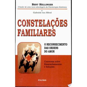 CONSTELAÇÕES FAMILIARES - O RECONHECIMENTO DAS ORDENS DO AMOR