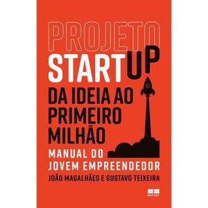 PROJETO STARTUP - DA IDEIA AO PRIMEIRO MILHÃO