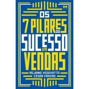 OS 7 PILARES DO SUCESSO EM VENDAS