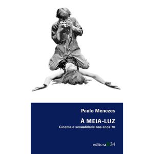 A MEIA - LUZ - CINEMA E SEXUALIDADE NOS ANOS 70