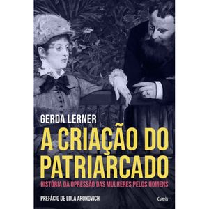 A CRIAÇÃO DO PATRIARCADO