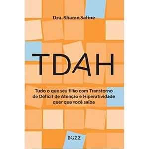 TDAH - TUDO O QUE SEU FILHO COM TRANSTORNO DE DÉFICIT DE ATENÇÃO E HIPERATIVIDADE QUER QUE VOCÊ SAIBA