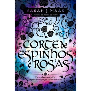 CORTE DE ESPINHOS E ROSAS - VOL 01 - CORTE DE ESPINHOS E ROSAS