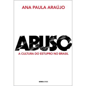 ABUSO - A CULTURA DO ESTUPRO NO BRASIL