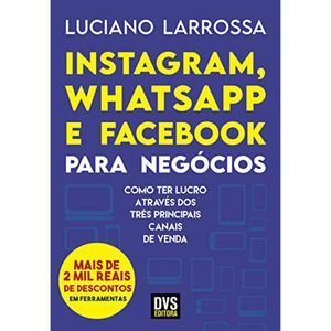 INSTAGRAM, WHATSAPP E FACEBOOK PARA NEGÓCIOS: COMO TER LUCRO ATRAVÉS DOS TRÊS PRINCIPAIS CANAIS DE VENDA