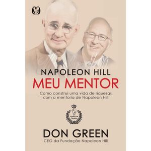 NAPOLEON HILL - MEU MENTOR