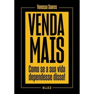 VENDA MAIS - COMO SE SUA VIDA DEPENDESSE DISSO!