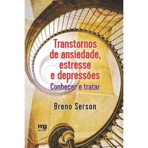 TRANSTORNOS DE ANSIEDADE ESTRESSE E DEPRESSÕES - CONHECER E TRATAR