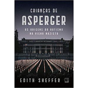 CRIANÇAS DE ASPERGER - AS ORIGENS DO AUTISMO NA VIENA NAZISTA