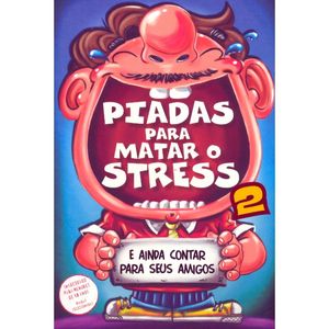 PIADAS PARA MATAR O STRESS - VOL 2 - INADEQUADO PARA MENORES DE 16 ANOS