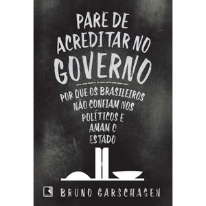 PARE DE ACREDITAR NO GOVERNO