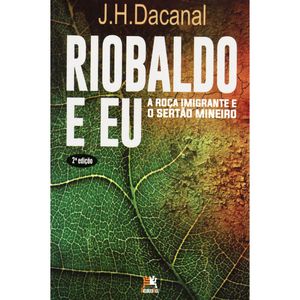 RIOBALDO E EU - A ROÇA IMIGRANTE E O SERTÃO MINEIRO