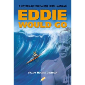 EDDIE WOULD GO