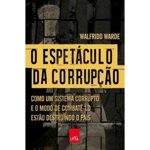 O ESPETÁCULO DA CORRUPÇÃO