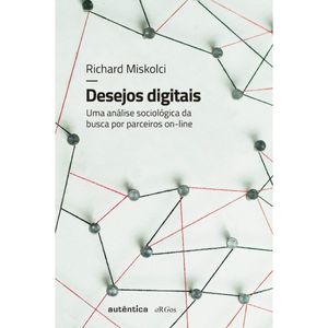 DESEJOS DIGITAIS - VOL 04 - COL ARGOS