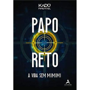 PAPO RETO - A VIDA SEM MIMIMI