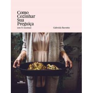 COMO COZINHAR SUA PREGUIÇA - EM 51 RECEITAS