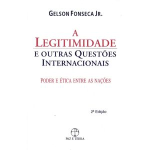 A LEGITIMIDADE E OUTRAS QUESTÕES INTERNACIONAIS - PODER E ÉTICA ENTRE AS NAÇÕES