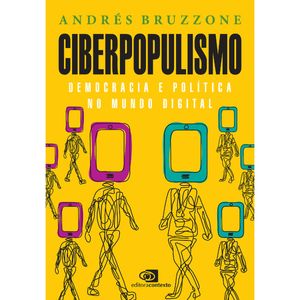 CIBERPOPULISMO: POLITICA E DEMOCRACIA NO MUNDO DIGITAL