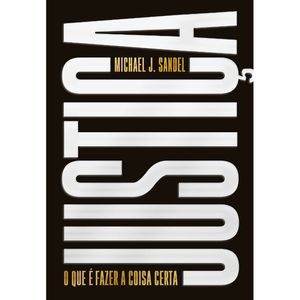JUSTIÇA - O QUE É FAZER A COISA CERTA