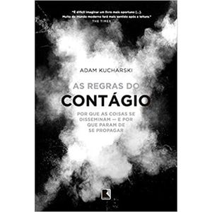 AS REGRAS DO CONTÁGIO - POR QUE AS COISAS SE DISSEMINAM E POR QUE PARAM DE SE PROPAGAR