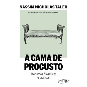 A CAMA DE PROCUSTO - AFORISMOS FILOSÓFICOS E PRÁTICOS