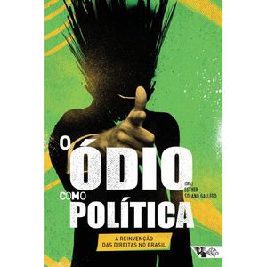 O ÓDIO COMO POLÍTICA