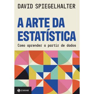 A ARTE DA ESTATÍSTICA - COMO APRENDER A PARTIR DE DADOS