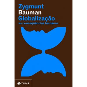 GLOBALIZAÇÃO - AS CONSEQUÊNCIAS HUMANAS