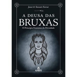 A DEUSA DAS BRUXAS - O PRINCÍPIO FEMININO DA DIVINDADE